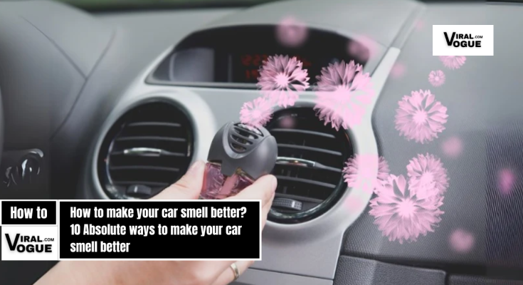 How to make your car smell better